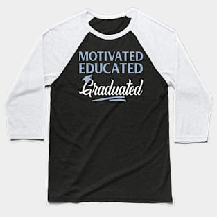 Motivated Educated Graduated Funny Graduation Baseball T-Shirt